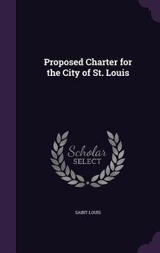 portada Proposed Charter for the City of St. Louis