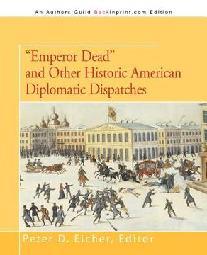 portada "emperor dead" and other historic american diplomatic dispatches (en Inglés)