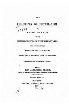 portada The Philosophy of Sectarianism, Or, A Classified View of the Christian Sects in the United States (en Inglés)
