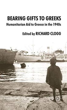 portada Bearing Gifts to Greeks: Humanitarian aid to Greece in the 1940S (st Antony's Series) (en Inglés)