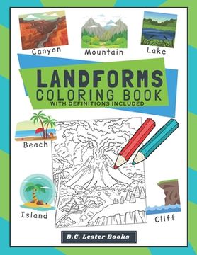 portada Landforms Coloring Book With Definitions Included: Teach Kids About Geography The Fun Way With Over 30 Landforms (And Biomes) To Color In. A Great Geo 