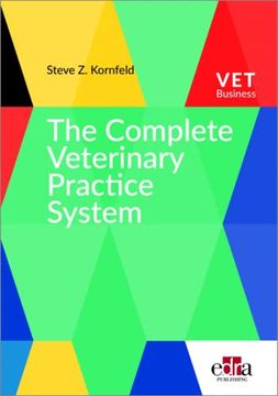 portada The Complete Veterinary Practice System: A Guide for Creating Your Dream Practice and Career 