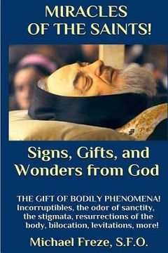 portada MIRACLES OF THE SAINTS! Signs and Wonders from God: Miraculous Bodily Phenomena! (en Inglés)