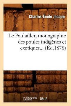 portada Le Poulailler, Monographie Des Poules Indigènes Et Exotiques (Éd.1878) (en Francés)
