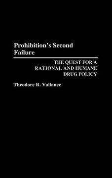 portada Prohibition's Second Failure: The Quest for a Rational and Humane Drug Policy (en Inglés)