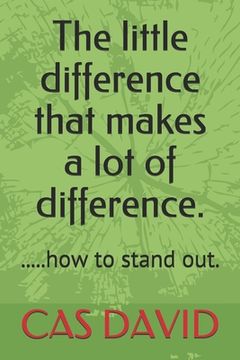 portada The little difference that makes a lot of difference.: .....how to stand out. (en Inglés)