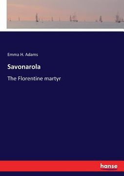 portada Savonarola: The Florentine martyr