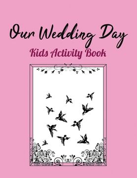 portada Our Wedding Day: Kids Activity Book (en Inglés)