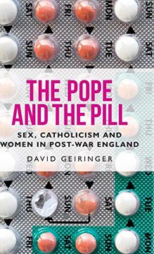 portada The Pope and the Pill: Sex, Catholicism and Women in Post-War England 