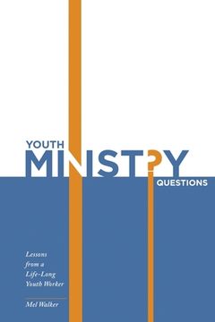 portada Youth Ministry Questions: Lessons from a Life-Long Youth Worker (en Inglés)