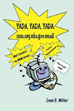 portada yada, yada, yada.com.org.edu.gov.email: what i learned on the www/internet--total nonsense (en Inglés)