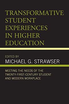 portada Transformative Student Experiences in Higher Education: Meeting the Needs of the Twenty-First Century Student and Modern Workplace (Generational. And Teaching Millennials and Generation z) (en Inglés)
