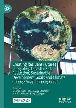 portada Creating Resilient Futures: Integrating Disaster Risk Reduction, Sustainable Development Goals and Climate Change Adaptation Agendas (in English)