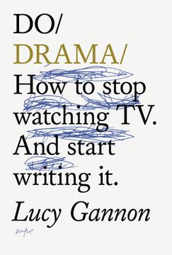 portada Do Drama: How to Stop Watching Tv. and Start Writing It. (en Inglés)