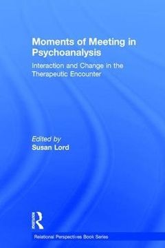 portada Moments of Meeting in Psychoanalysis: Interaction and Change in the Therapeutic Encounter (en Inglés)