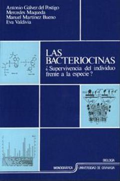 portada Las bacteriocinas: Supervivencia del individuo frente a la especie (Fuera de Colección)