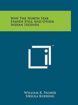 portada why the north star stands still and other indian legends (en Inglés)