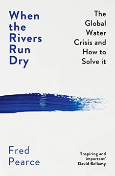 portada When the Rivers run Dry: The Global Water Crisis and how to Solve it (in English)