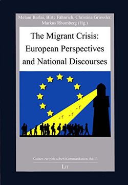 portada The Migrant Crisis: European Perspectives and National Discourses (Studien zur politischen Kommunikation)