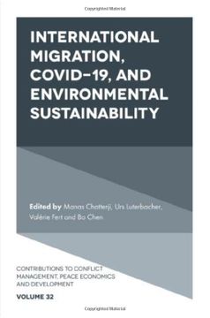 portada International Migration, Covid-19, and Environmental Sustainability (Contributions to Conflict Management, Peace Economics and Development, 32) (en Inglés)