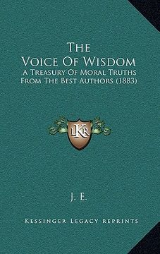 portada the voice of wisdom: a treasury of moral truths from the best authors (1883) (en Inglés)