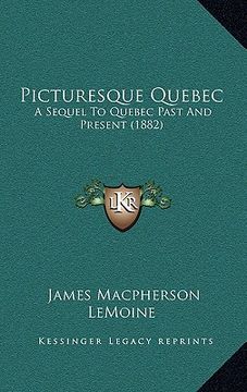 portada picturesque quebec: a sequel to quebec past and present (1882) (in English)