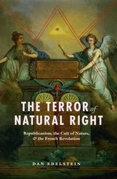 portada The Terror of Natural Right: Republicanism, the Cult of Nature, and the French Revolution (en Inglés)
