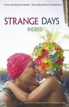 portada Strange Days Indeed: The Untold Stories of Motherhood (Honno Autobiography) (en Inglés)
