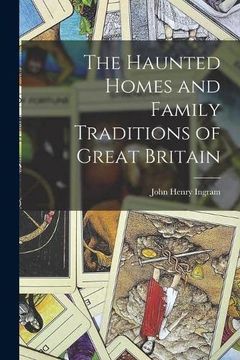 portada The Haunted Homes and Family Traditions of Great Britain (en Inglés)
