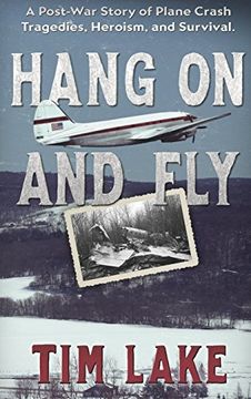 portada Hang on and Fly: A Post-War Story of Plane Crash Tragedies, Heroism, and Survival