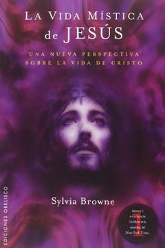 portada La Vida Mística de Jesús: Una Nueva Perspectiva Sobre la Vida de Cristo (in Spanish)