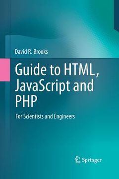 portada Guide to Html, JavaScript and PHP: For Scientists and Engineers (en Inglés)
