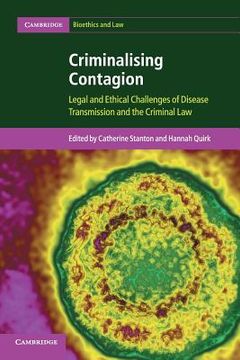 portada Criminalising Contagion: Legal and Ethical Challenges of Disease Transmission and the Criminal law (Cambridge Bioethics and Law) (en Inglés)