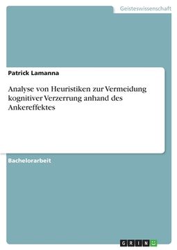 portada Analyse von Heuristiken zur Vermeidung kognitiver Verzerrung anhand des Ankereffektes (in German)