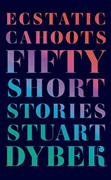 portada Ecstatic Cahoots: Fifty Short Stories (en Inglés)