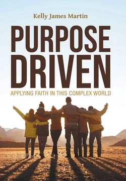 portada Purpose Driven: Applying Faith in this Complex World (en Inglés)