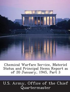 portada Chemical Warfare Service, Materiel Status and Principal Items Report as of 20 January, 1945, Part 3 (en Inglés)