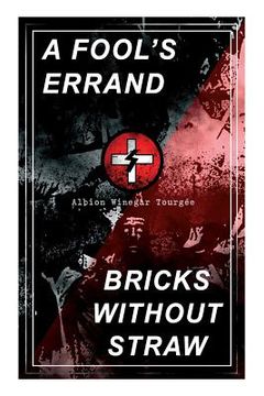 portada A Fool's Errand & Bricks Without Straw: The Classics Which Condemned the Terrorism of Ku Klux Klan and Fought for Preventing the Southern Hate Violenc 