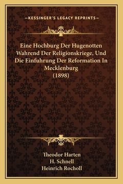 portada Eine Hochburg Der Hugenotten Wahrend Der Religionskriege, Und Die Einfuhrung Der Reformation In Mecklenburg (1898) (in German)