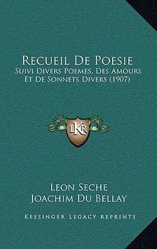 portada Recueil de Poesie: Suivi Divers Poemes, Des Amours Et de Sonnets Divers (1907) (en Francés)