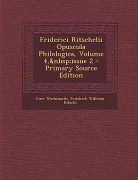 portada Friderici Ritschelii Opuscula Philologica, Volume 4, Issue 2 (en Latin)