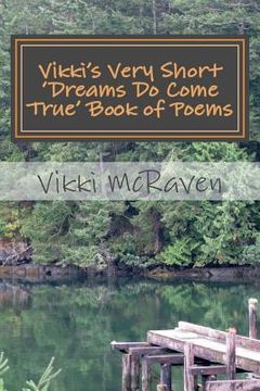 portada Vikki's Very Short 'Dreams Do Come True' Book of Poems: 11 Love Inspired Poems (en Inglés)