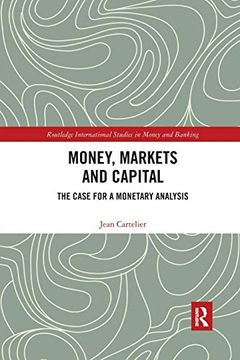 portada Money, Markets and Capital: The Case for a Monetary Analysis (Routledge International Studies in Money and Banking) (en Inglés)