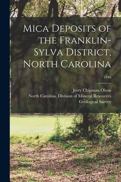 portada Mica Deposits of the Franklin-Sylva District, North Carolina; 1946 (en Inglés)