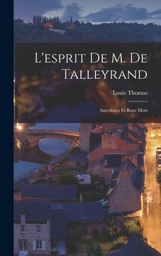 portada L'esprit de M. de Talleyrand: Anecdotes et bons mots (in French)