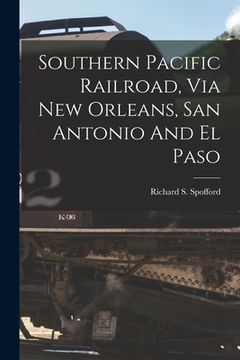 portada Southern Pacific Railroad, Via New Orleans, San Antonio And El Paso (en Inglés)