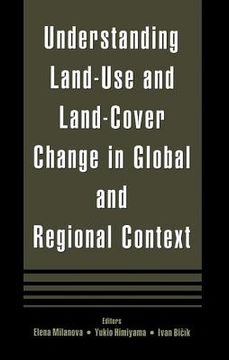 portada Understanding Land-Use and Land-Cover Change in Global and Regional Context