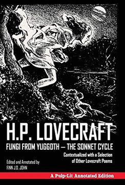 portada Fungi From Yuggoth - the Sonnet Cycle: Contextualized With a Selection of Other Lovecraft Poems - a Pulp-Lit Annotated Edition (en Inglés)