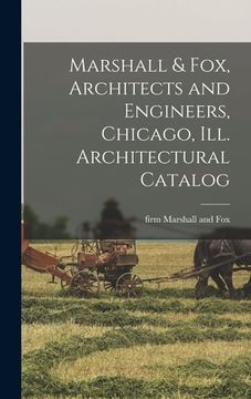 portada Marshall & Fox, Architects and Engineers, Chicago, Ill. Architectural Catalog (en Inglés)