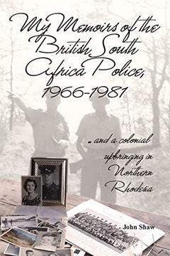portada My Memoirs of the British South Africa Police, 1966-1981: ... and a Colonial Upbringing in Northern Rhodesia